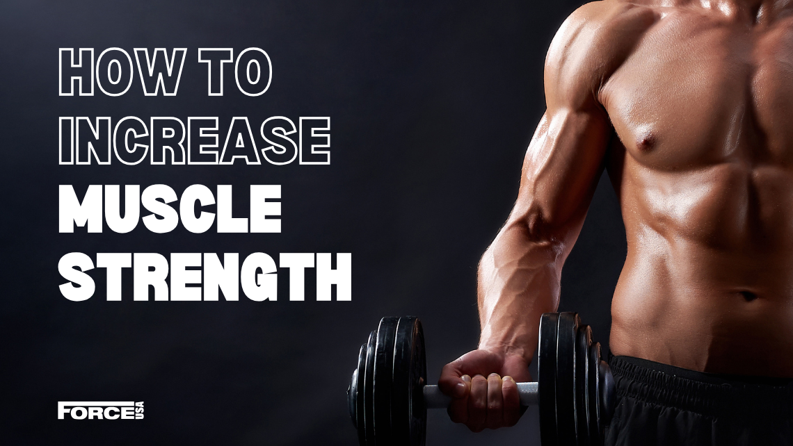 Body Muscle Increasing How to Increase Muscle Strength at Home – Force USA